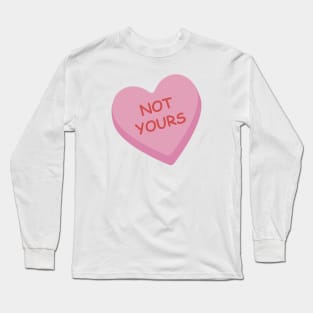 Pink Valentine Funny Candy Heart "Not Yours" Long Sleeve T-Shirt